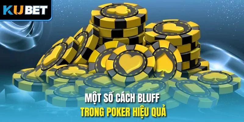 Một số cách bluff trong Poker hiệu quả